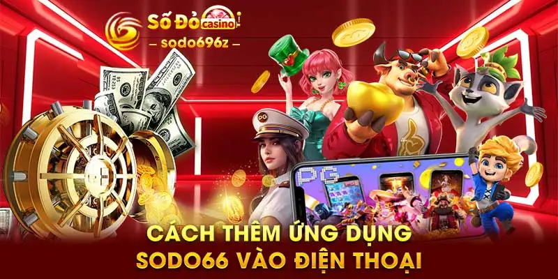 Cách thêm ứng dụng SODO66 vào điện thoại