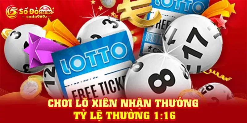 Chơi lô xiên nhận thưởng tỷ lệ thưởng 1:16