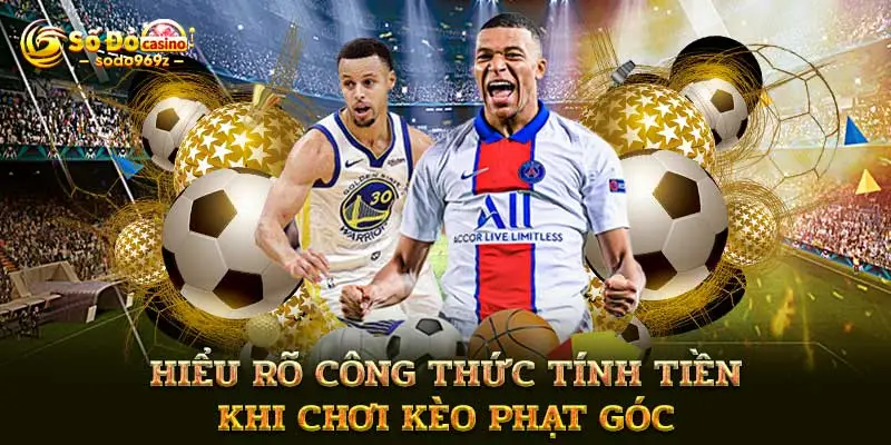 Hiểu rõ công thức tính tiền khi chơi kèo phạt góc