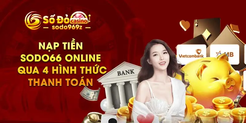 Nạp tiền SODO66 online qua 4 hình thức thanh toán