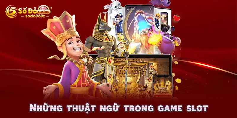 Những thuật ngữ trong game slot