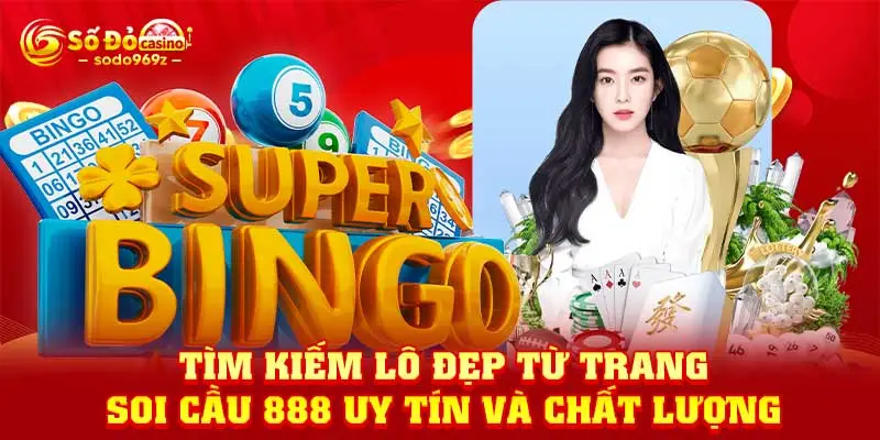 Tìm kiếm lô đẹp từ trang soi cầu 888 uy tín và chất lượng