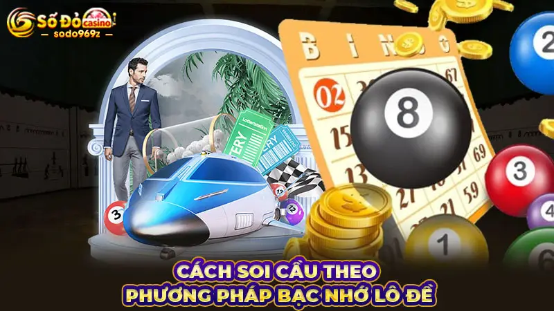 Cách soi cầu theo phương pháp bạc nhớ lô đề