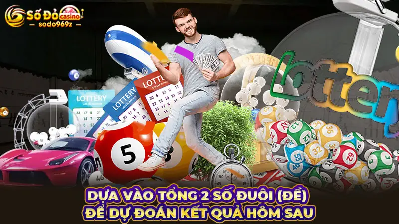 Dựa vào tổng 2 số đuôi (đề) để dự đoán kết quả hôm sau