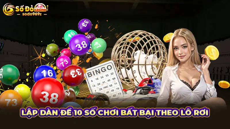 Lập dàn đề 10 số chơi bất bại theo lô rơi