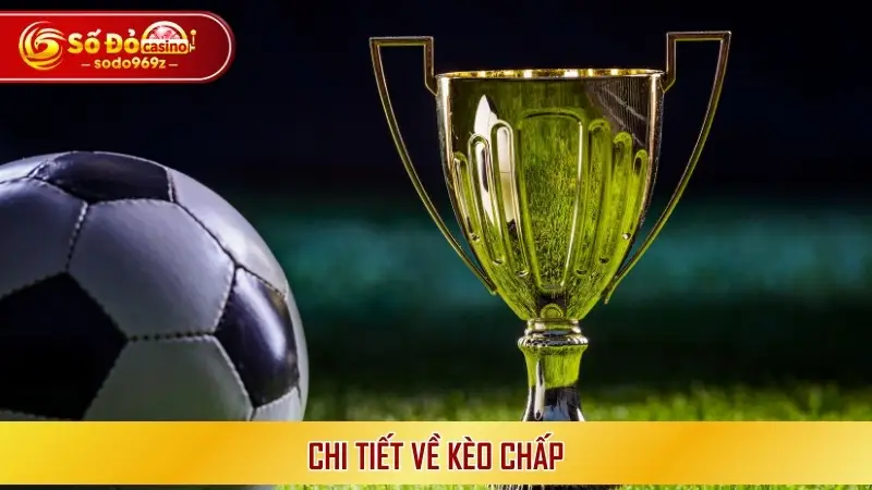 Chi tiết về kèo chấp