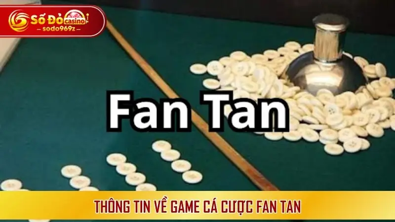 Thông tin về game cá cược Fan Tan